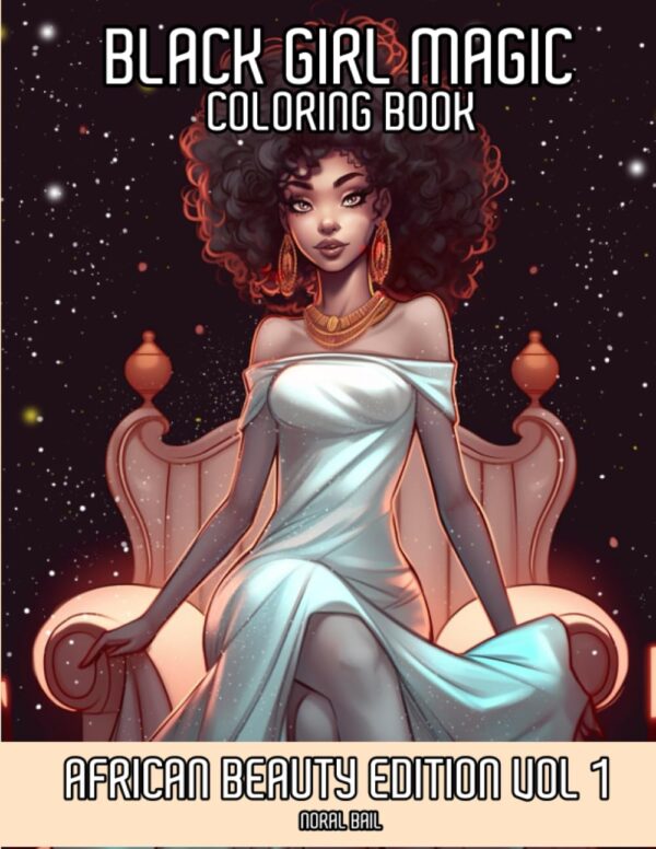 Black Girl Magic Coloring Book: African Beauty Edition Vol 1