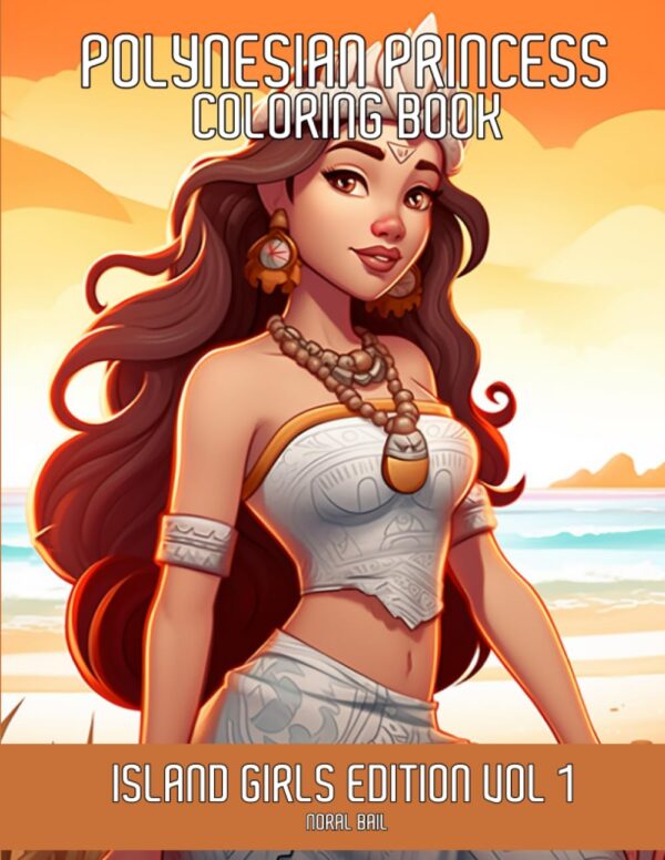 Polynesian Princess Coloring Book: Island Girls Edition Vol 1