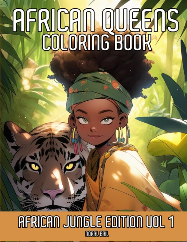 African Queens Coloring Book: African Jungle Edition Vol 1